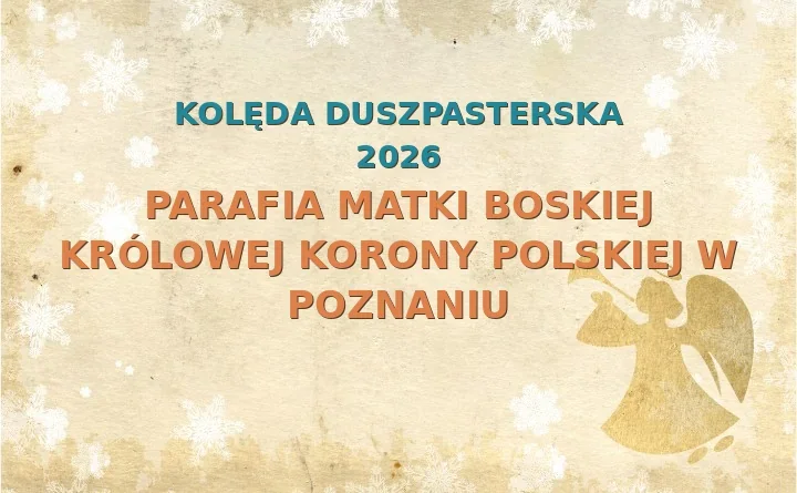 Parafia Matki Boskiej Królowej Korony Polskiej w Poznaniu – harmonogram kolęd (wizyt duszpasterskich) 2026