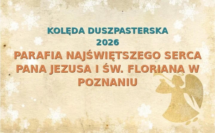 Parafia Najświętszego Serca Pana Jezusa i św. Floriana w Poznaniu – harmonogram kolęd (wizyt duszpasterskich) 2026/2025