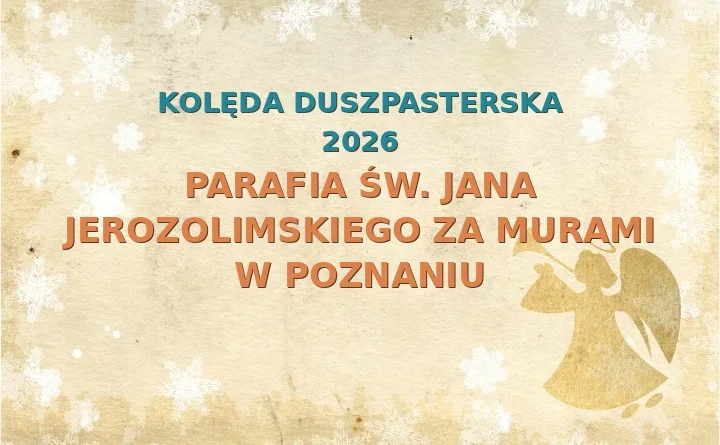Parafia św. Jana Jerozolimskiego za Murami w Poznaniu – harmonogram kolęd (wizyt duszpasterskich) 2025/2026