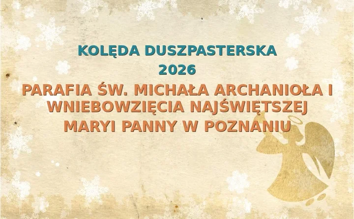 Parafia św. Michała Archanioła i Wniebowzięcia Najświętszej Maryi Panny w Poznaniu – harmonogram kolęd (wizyt duszpasterskich) 2025/2026