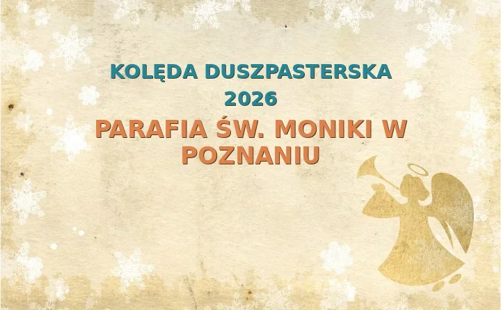 Parafia św. Moniki w Poznaniu – harmonogram kolęd (wizyt duszpasterskich) 2025/2026