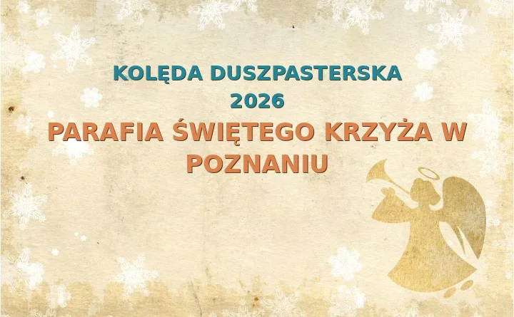 Parafia Świętego Krzyża w Poznaniu – harmonogram kolęd (wizyt duszpasterskich) 2025/2026