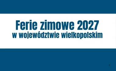Obraz do artykułu: Ferie zimowe 2027 w Wielkopolsce dopiero w lutym. Rodzice już sprawdzają terminy wyjazdów