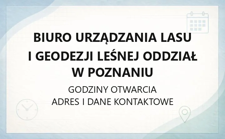 Biuro Urządzania Lasu i Geodezji Leśnej Oddział w Poznaniu - kontakt, adres, pracownie