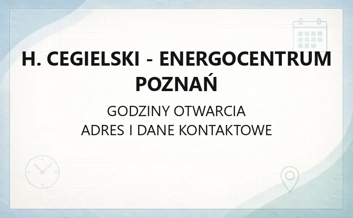 H. Cegielski - ENERGOCENTRUM Poznań - kontakt, oferta, zgłoszenie awarii