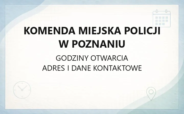 Komenda Miejska Policji w Poznaniu - kontakt, komisariaty, wydziały