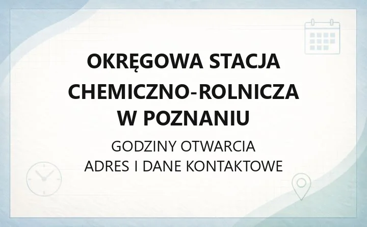 Okręgowa Stacja Chemiczno-Rolnicza w Poznaniu - kontakt, badania gleby, cennik