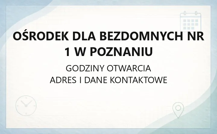 Ośrodek dla Bezdomnych nr 1 w Poznaniu - kontakt, pomoc i wsparcie