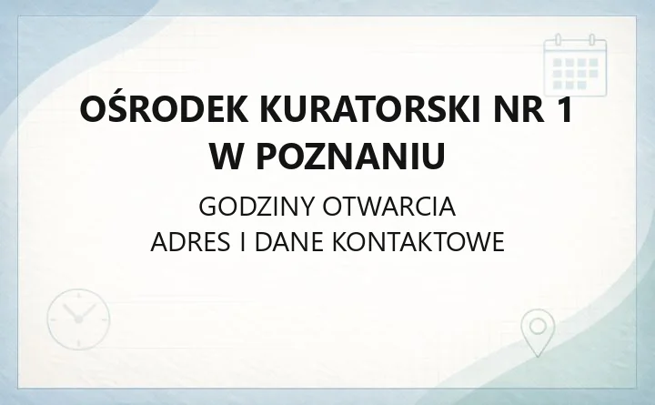 Ośrodek Kuratorski Nr 1 w Poznaniu - kontakt, godziny, zakres działania