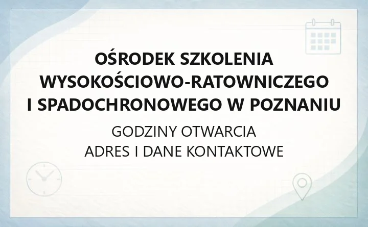 Ośrodek Szkolenia Wysokościowo-Ratowniczego i Spadochronowego w Poznaniu - kontakt, adres i zadania