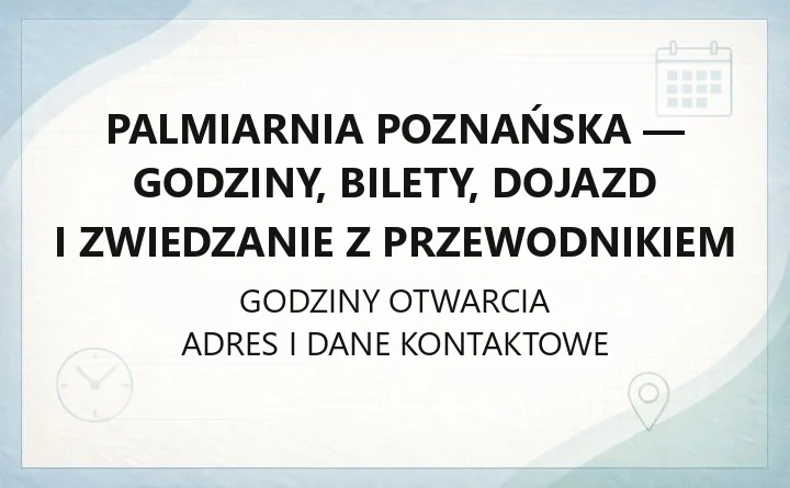 Palmiarnia Poznańska - godziny, bilety, dojazd i zwiedzanie z przewodnikiem
