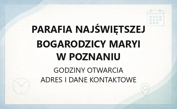 Parafia Najświętszej Bogarodzicy Maryi w Poznaniu - kontakt, msze, sakramenty
