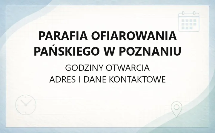 Parafia Ofiarowania Pańskiego w Poznaniu - kontakt, terytorium, sakramenty