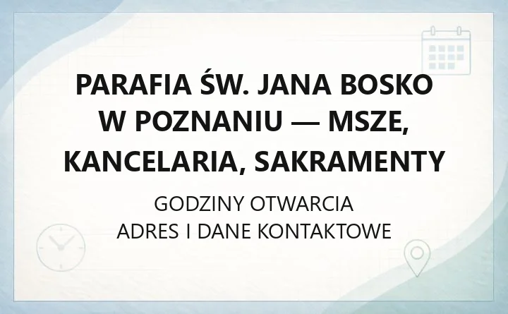 Parafia św. Jana Bosko w Poznaniu - msze, kancelaria, sakramenty