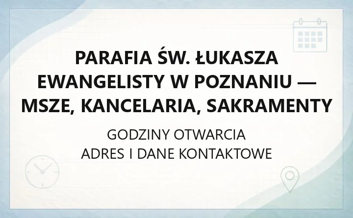 Parafia św. Łukasza Ewangelisty w Poznaniu - msze, kancelaria, sakramenty
