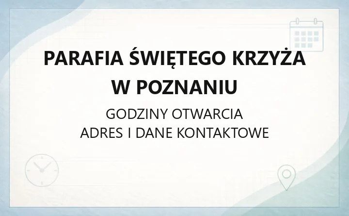 Parafia Świętego Krzyża w Poznaniu - kontakt, kancelaria, sakramenty