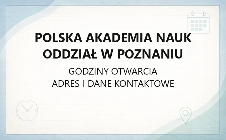 Polska Akademia Nauk Oddział w Poznaniu - kontakt, siedziba i działalność naukowa