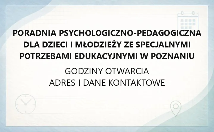 Poradnia Psychologiczno-Pedagogiczna dla Dzieci i Młodzieży ze Specjalnymi Potrzebami Edukacyjnymi w Poznaniu - kontakt, oferta, zapisy