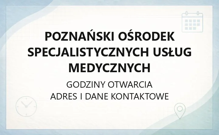 Poznański Ośrodek Specjalistycznych Usług Medycznych - kontakt, poradnie, rejestracja