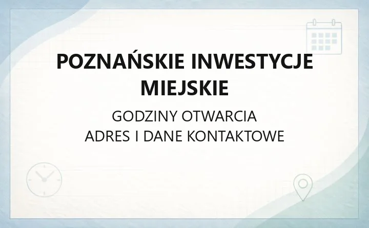 Poznańskie Inwestycje Miejskie - kontakt, siedziba i zakres działalności