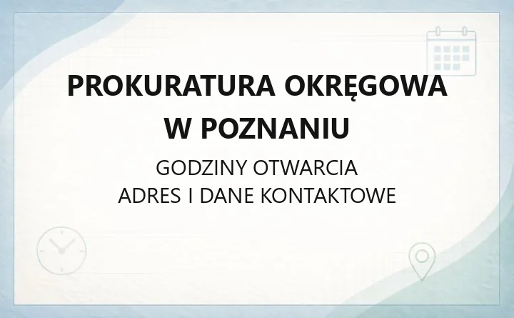 Prokuratura Okręgowa w Poznaniu - kontakt, godziny, wydziały i zawiadomienie o przestępstwie