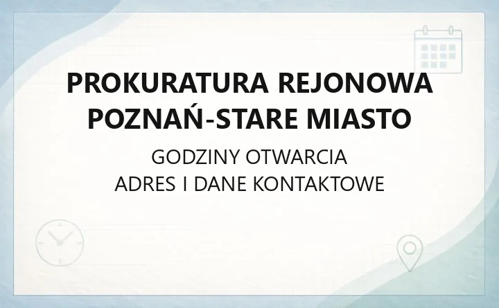Prokuratura Rejonowa Poznań-Stare Miasto - kontakt, godziny przyjęć, zawiadomienie o przestępstwie