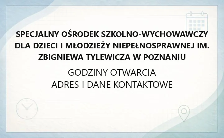 Specjalny Ośrodek Szkolno-Wychowawczy dla Dzieci i Młodzieży Niepełnosprawnej im. Zbigniewa Tylewicza w Poznaniu - kontakt, oferta, zapisy