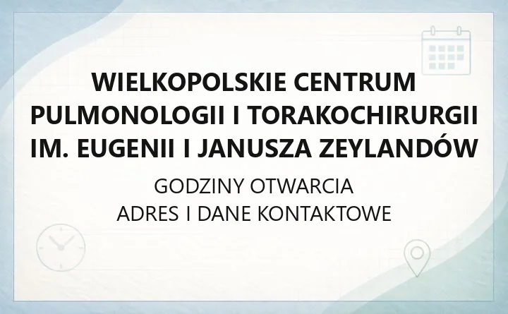 Wielkopolskie Centrum Pulmonologii i Torakochirurgii im. Eugenii i Janusza Zeylandów - kontakt, oddziały, poradnie i badania