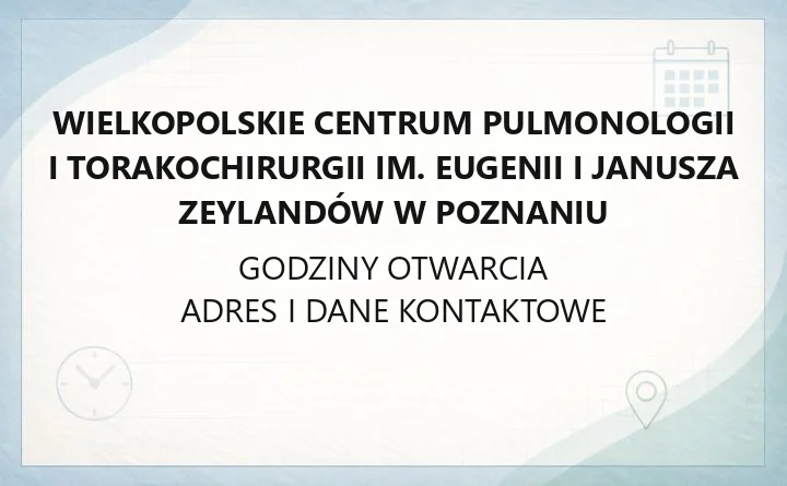 Wielkopolskie Centrum Pulmonologii i Torakochirurgii im. Eugenii i Janusza Zeylandów w Poznaniu - kontakt, rejestracja, transplantacja płuc