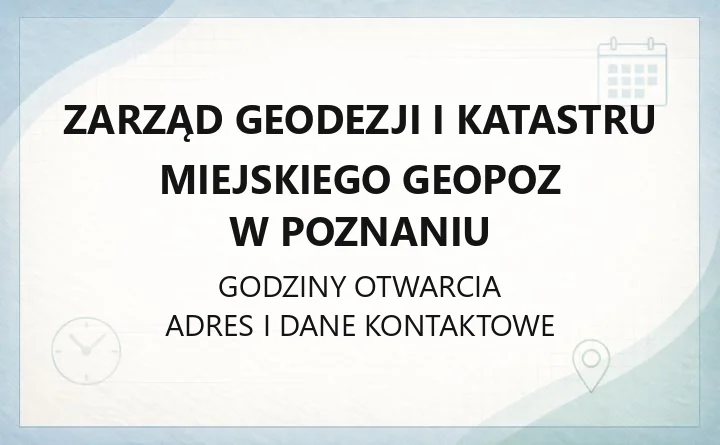 Zarząd Geodezji i Katastru Miejskiego GEOPOZ w Poznaniu - kontakt, godziny, portale i dojazd