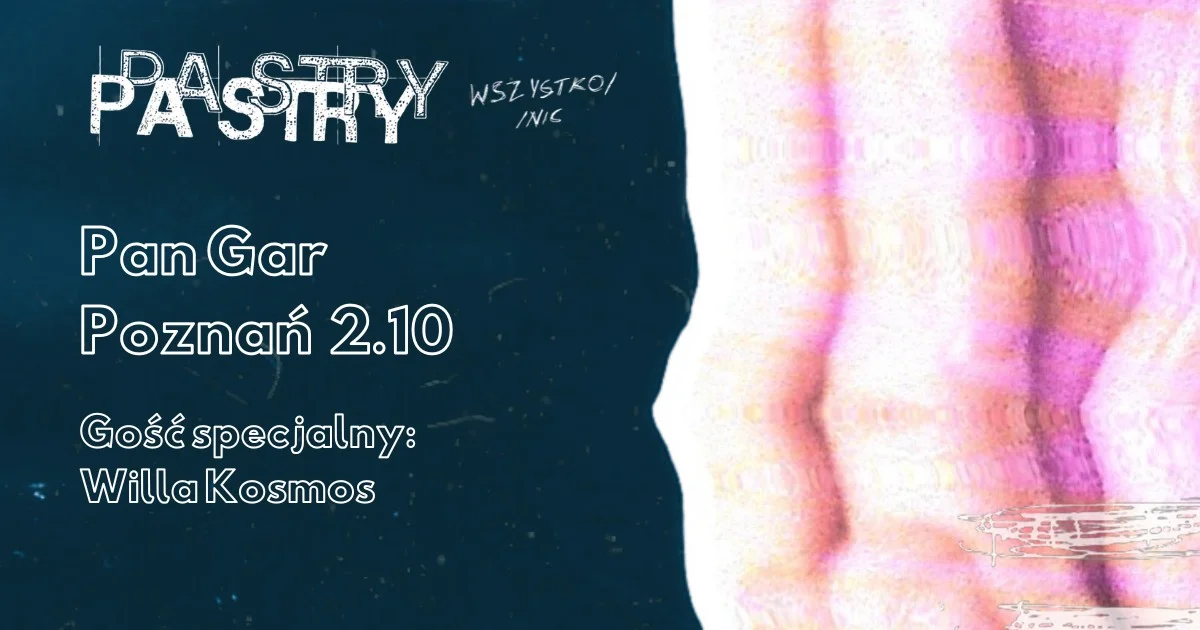 Grafika promocyjna wydarzenia PASTRY // WILLA KOSMOS // POZNAŃ: koncert na żywo