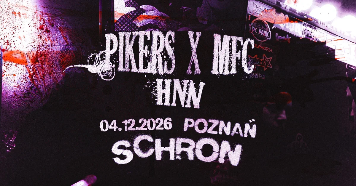 Grafika promocyjna wydarzenia PIKERS x MFC x HNN: koncert w Poznaniu