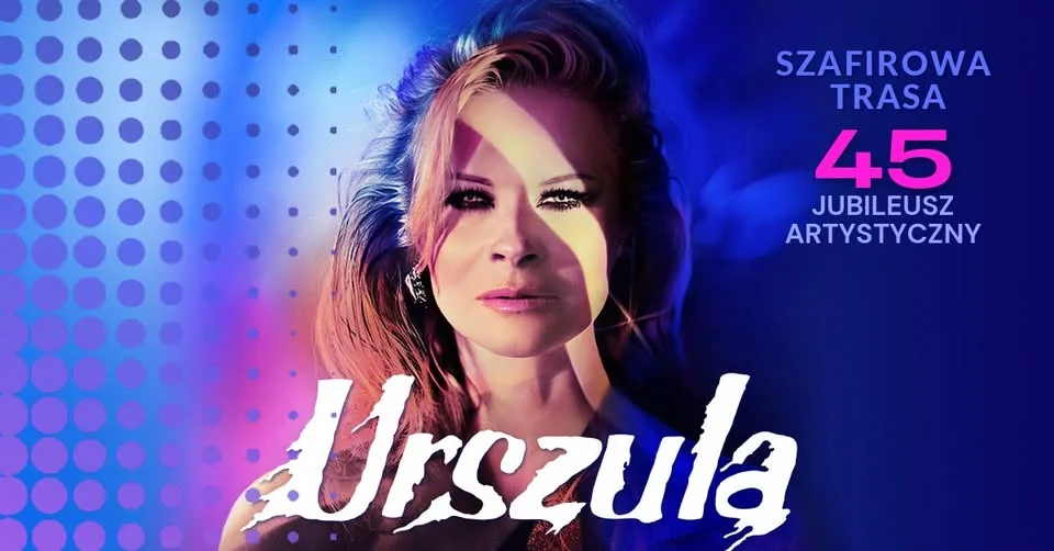 Grafika promocyjna wydarzenia Poznań I URSZULA - Szafirowa Trasa. 45 Jubileusz Artystyczny – koncert