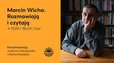 Grafika promocyjna wydarzenia Marcin Wicha. Rozmawiają i czytają Justyna Sobolewska oraz Maria Krześlak-Kędziora