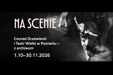 Grafika promocyjna wydarzenia Na scenie. Conrad Drzewiecki i Teatr Wielki w Poznaniu – z archiwum