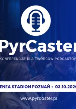 Grafika promocyjna wydarzenia PyrCaster 2026 – spotkanie ludzi, którzy tworzą podcasty