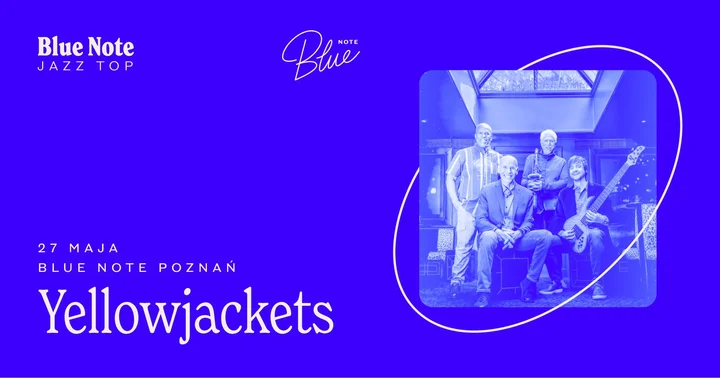 Grafika promocyjna wydarzenia Yellowjackets w Blue Note Poznań – koncert z cyklu JAZZ TOP