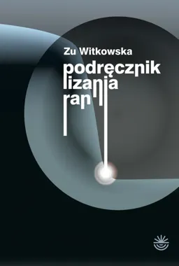 „Podręcznik lizania ran” nie głaszcze po głowie - i właśnie dlatego działa.