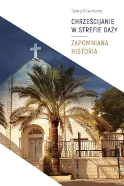 Gaza ma chrześcijańską historię od 1700 lat - ta książka to odsłania