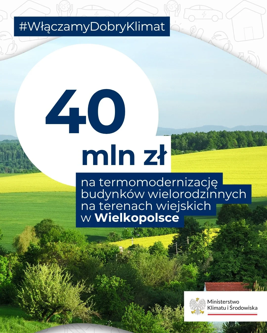 Grafika informacyjna Ministerstwa Klimatu i Środowiska ogłasza 40 mln zł na termomodernizację budynków wielorodzinnych na wsi w Wielkopolsce, w tle krajobraz wi
