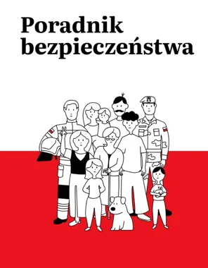 Poradnik bezpieczeństwa warto mieć pod ręką. Rząd wskazuje, co dziś zagraża