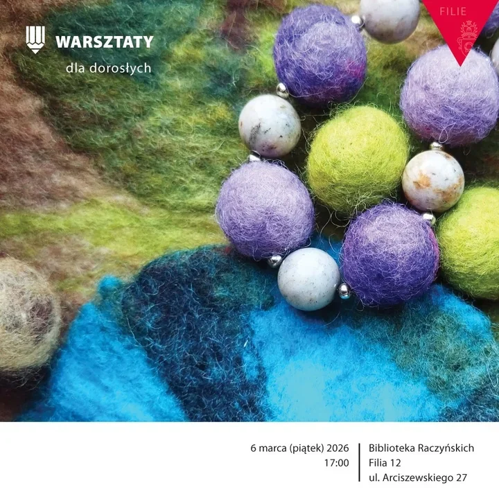 Filcowanie na mokro w Bibliotece Raczyńskich – warsztaty ''Z miliona włókien