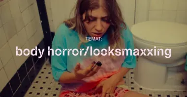 Ciało jako pole przemiany. Filmy o looksmaxxingu i body horrorze